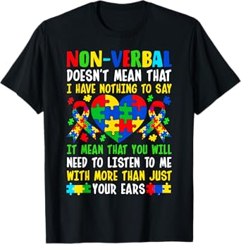 Non-verbal Doesn't Mean I Have Nothing To Say Autism T-Shirt