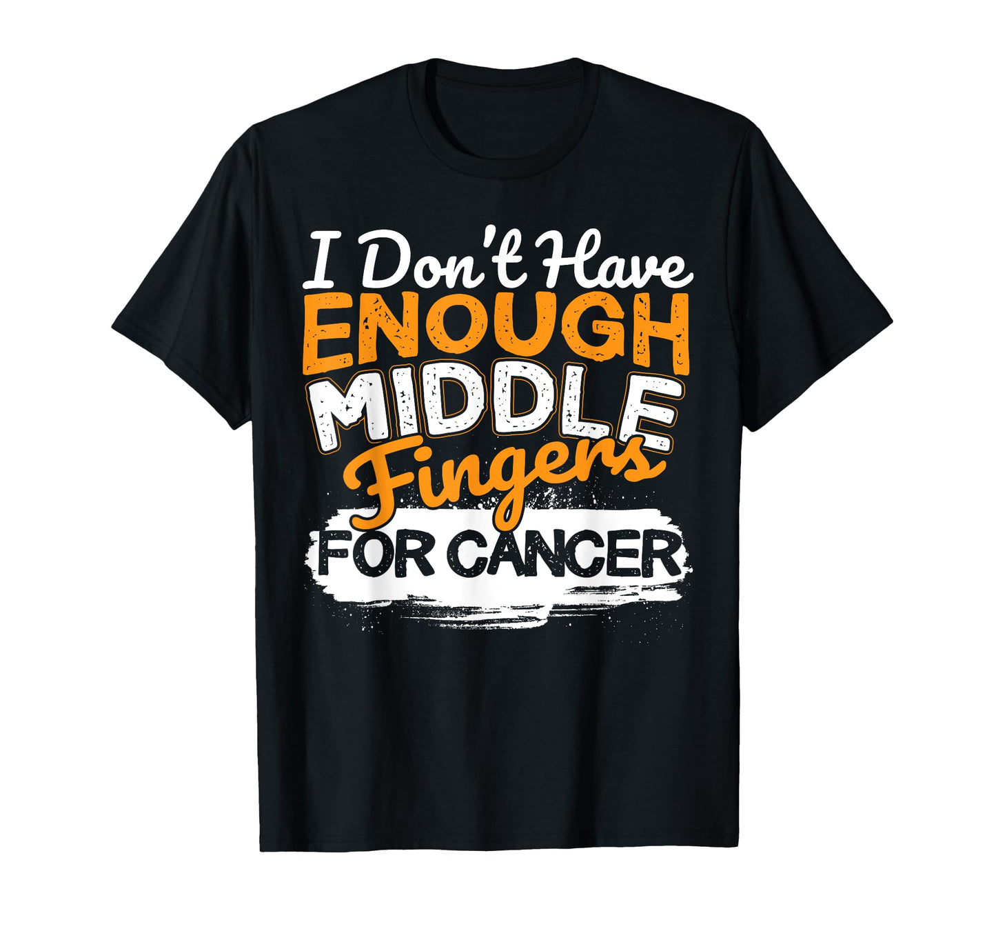 Funny I Don't Have Enough Middle Fingers for Cancer Design T-Shirt