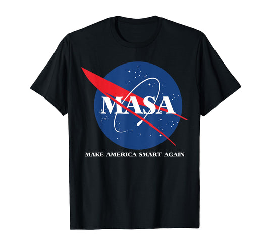 Masa shirt -make america smart again tshirt T-Shirt