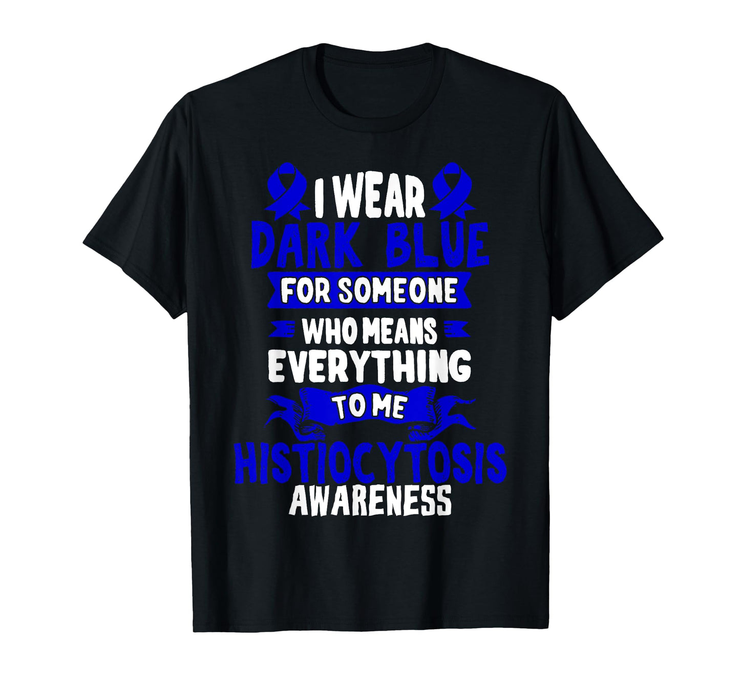 Histiocytosis Awareness T-Shirt - Dark Blue Ribbon T-Shirt