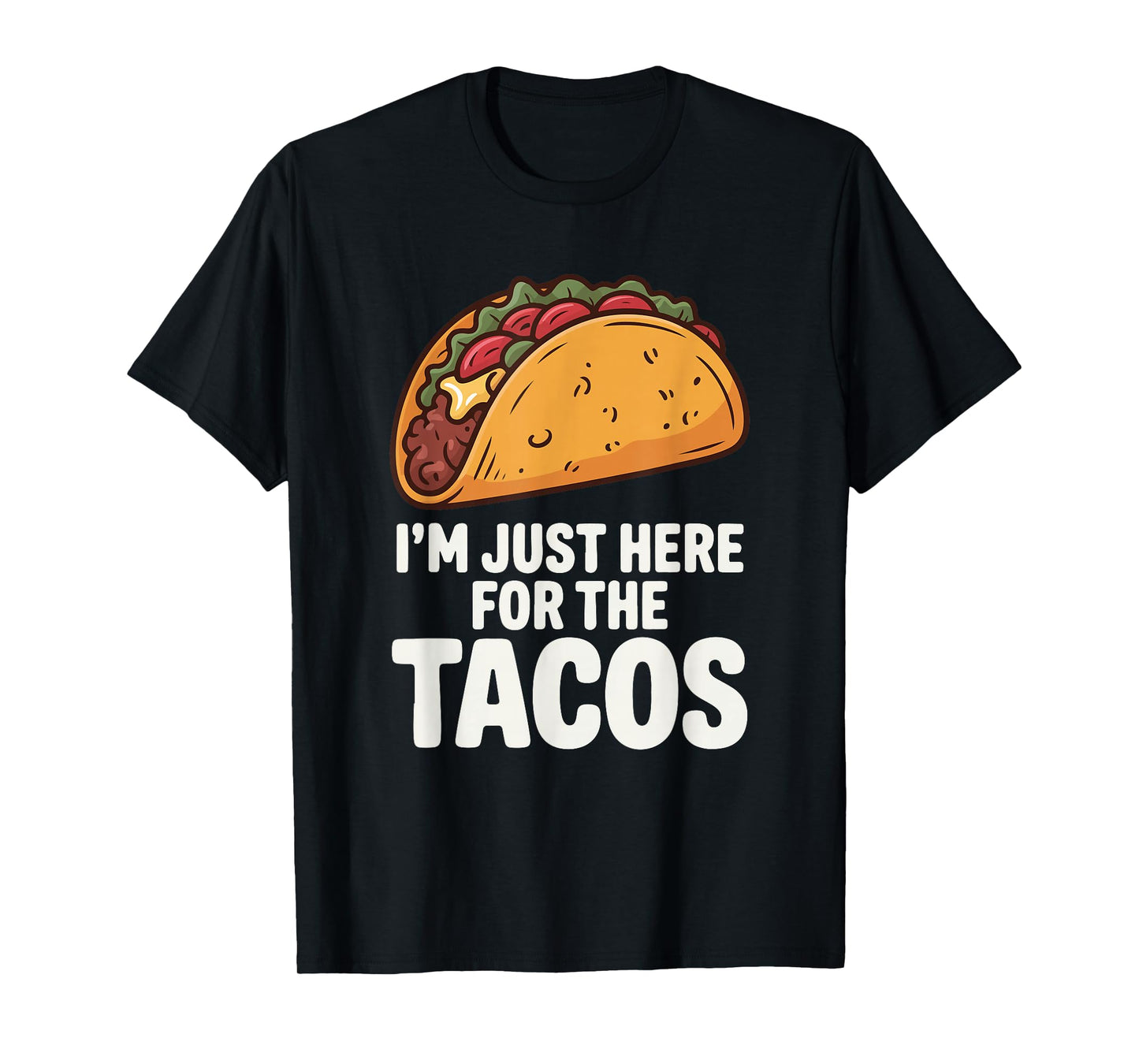 I'm Just Here for The Tacos Funny Food T-Shirt