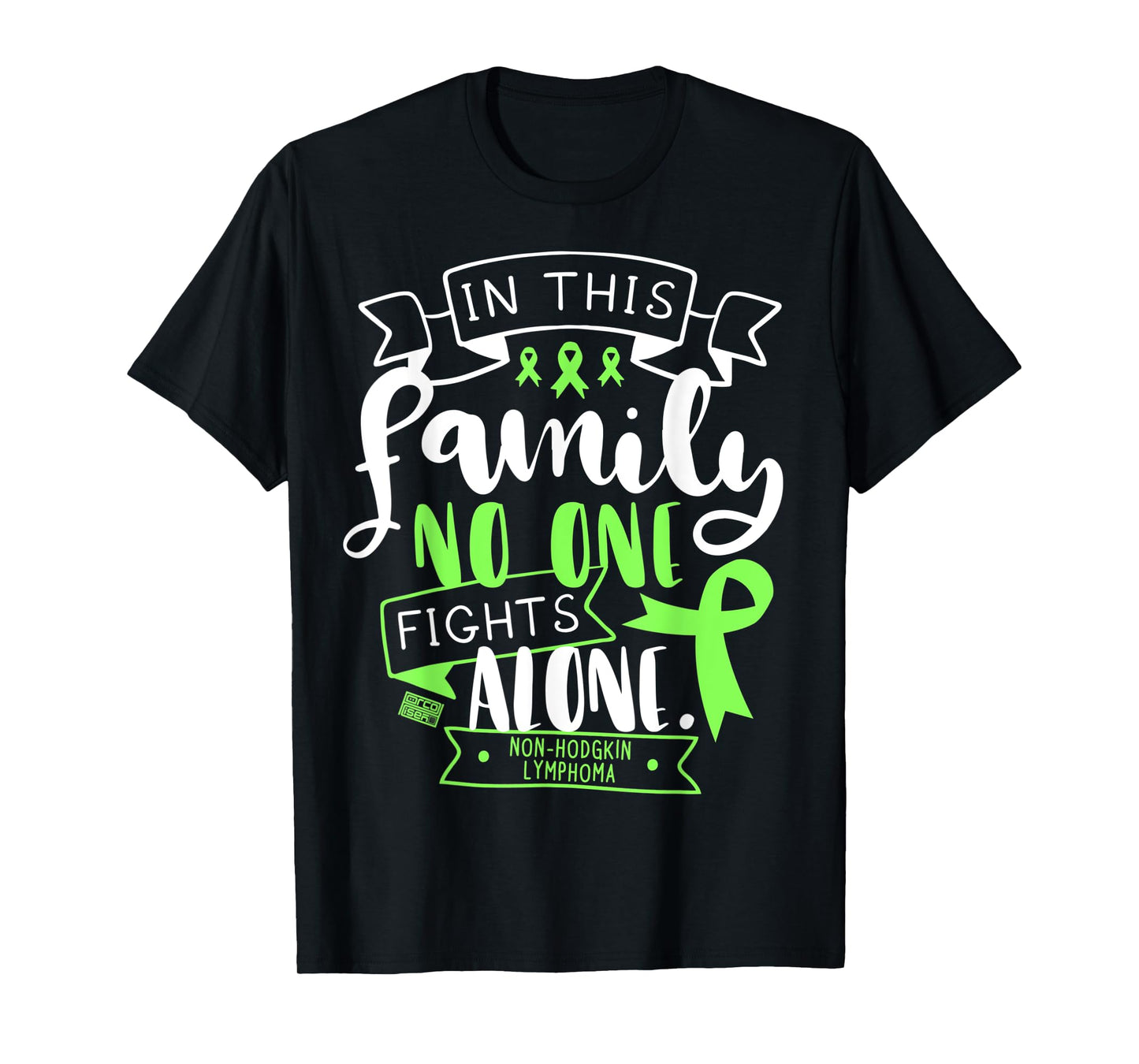 NON-HODGKIN LYMPHOMA AWARENESS FAMILY NO ALONE QUOTE T-SHIRT