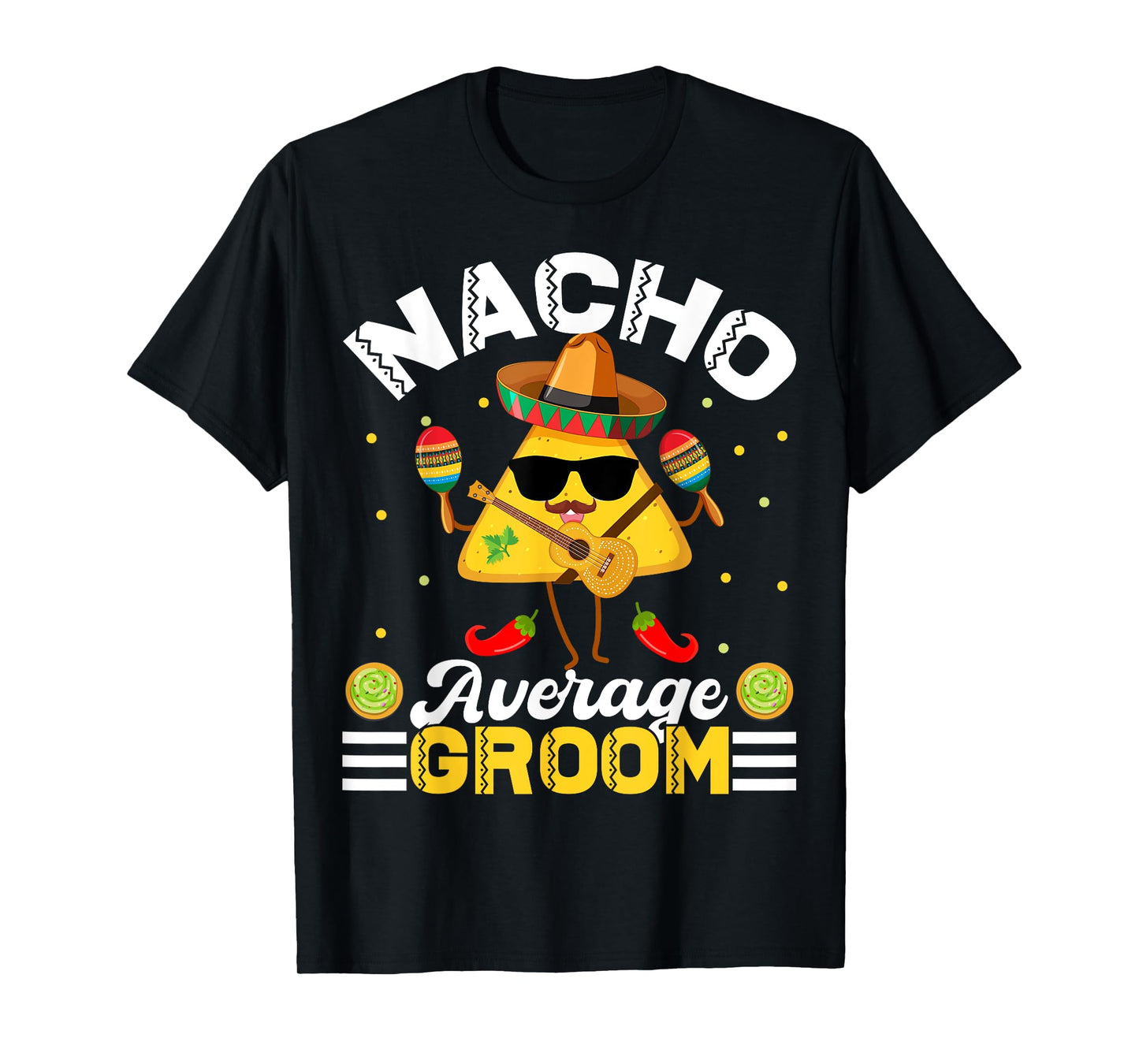 Funny Nacho Average groom Cinco De Mayo Men Women T-Shirt