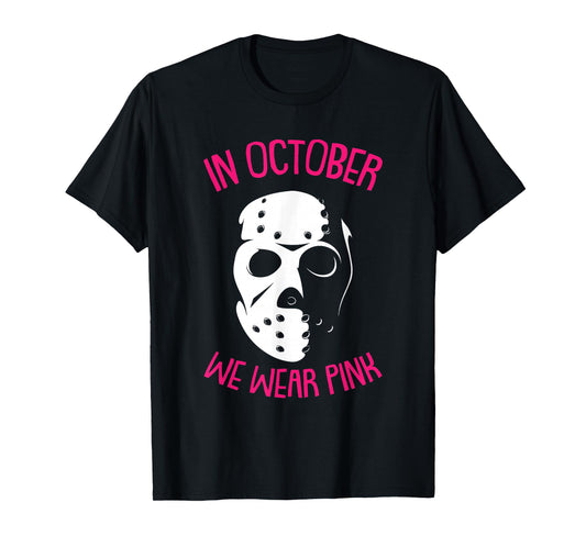 In October We Wear Pink Breast Cancer Awareness Horror Movie T-Shirt