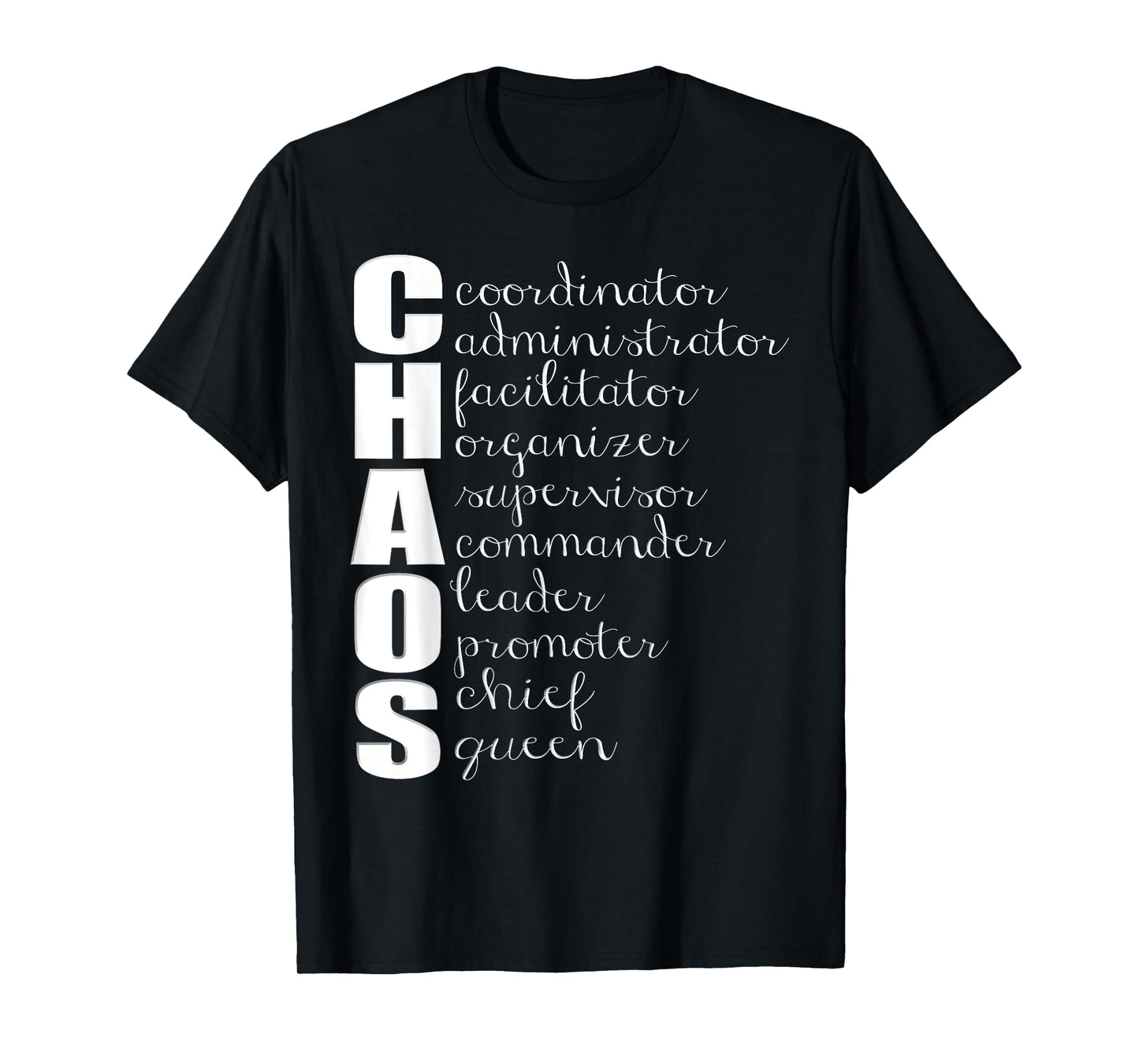 Chaos Coordinator Administrator Supervisor Leader Queen T-Shirt
