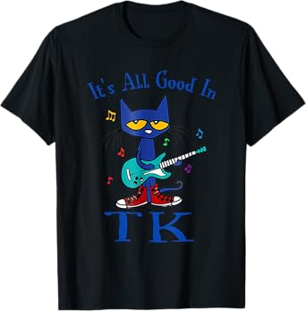 Its All Good In TK Cat Transitional Kindergarten Teacher Kid T-Shirt