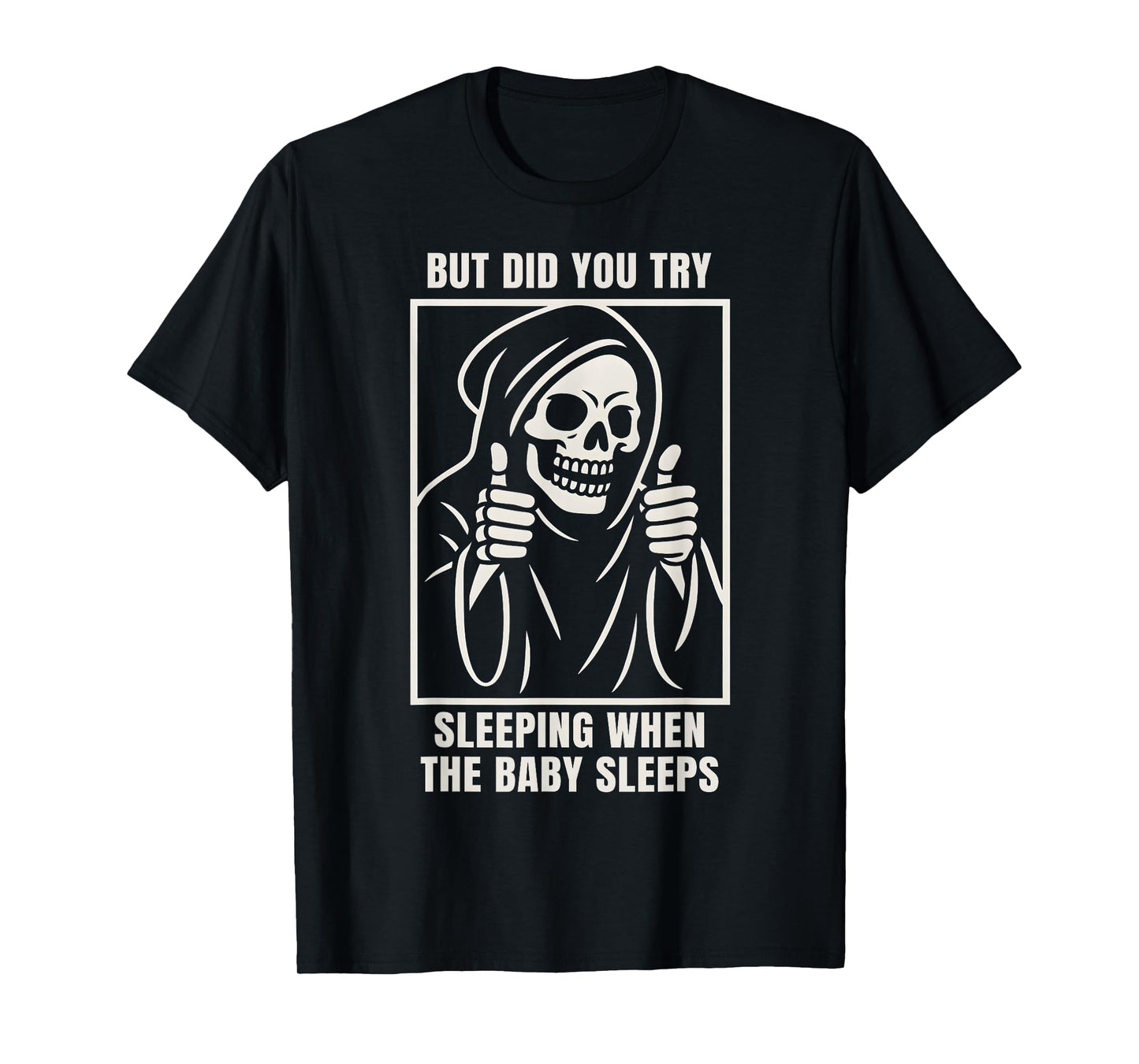 Try Sleeping When The Baby Sleeps Tired Parents Mom Dad T-Shirt
