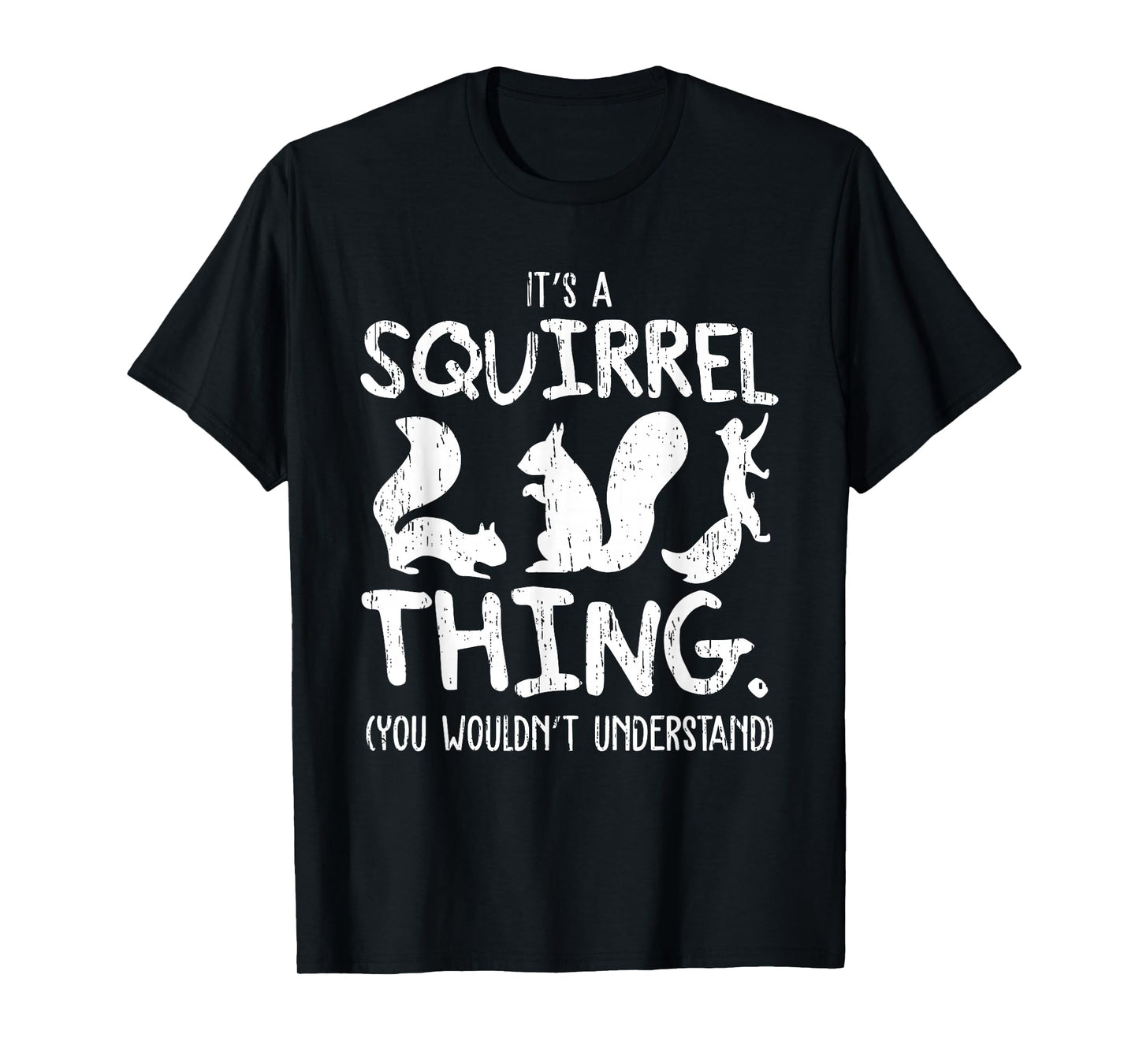 It's A Squirrel Thing Funny Forest Animal Sciuridae Lovers T-Shirt