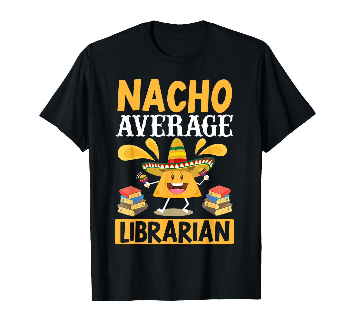 Cinco de Mayo Nacho Average Librarian Library Mexican Party T-Shirt