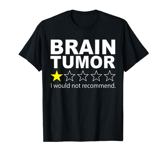 Brain Tumor I Would Not Recommend Brain Cancer Awareness T-Shirt
