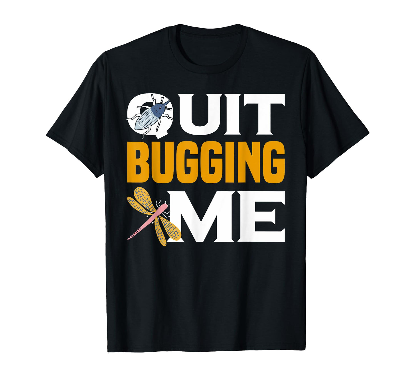 Quit Bugging Me Future Entomologist Insect Collector T-Shirt