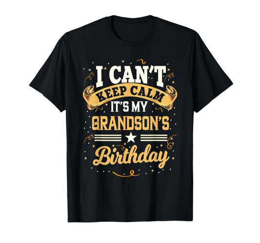 I Can't Keep Calm It's My Grandson Birthday Party Gift T-Shirt