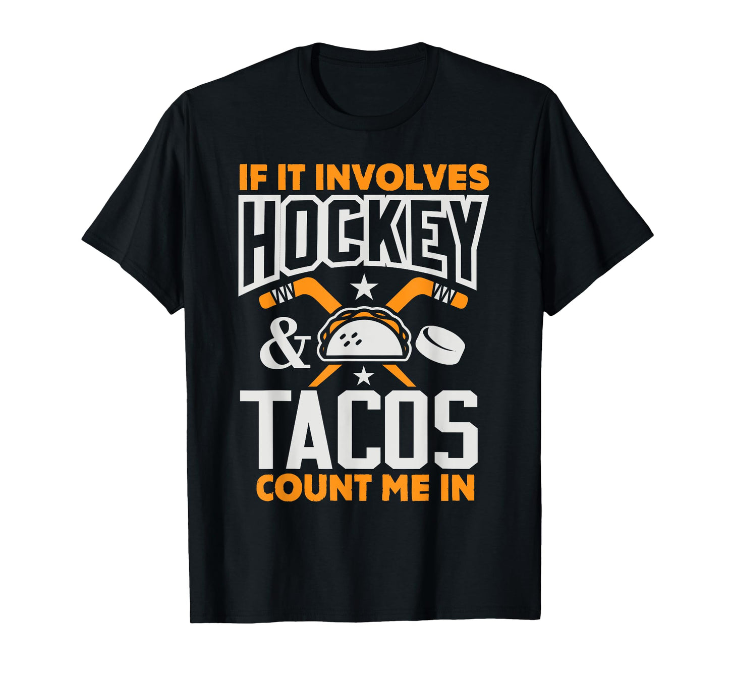 If It Involves Hockey and Tacos Count Me In Hockey Shirt T-Shirt
