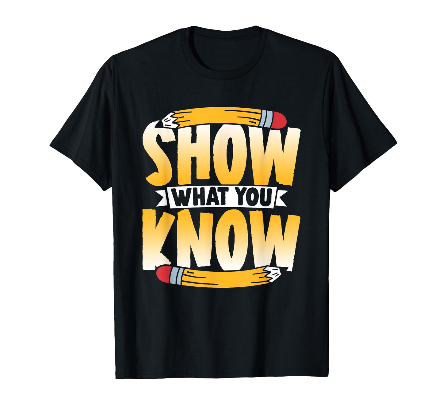Show What You Know Score Teacher Exam Testing Test Day T-Shirt
