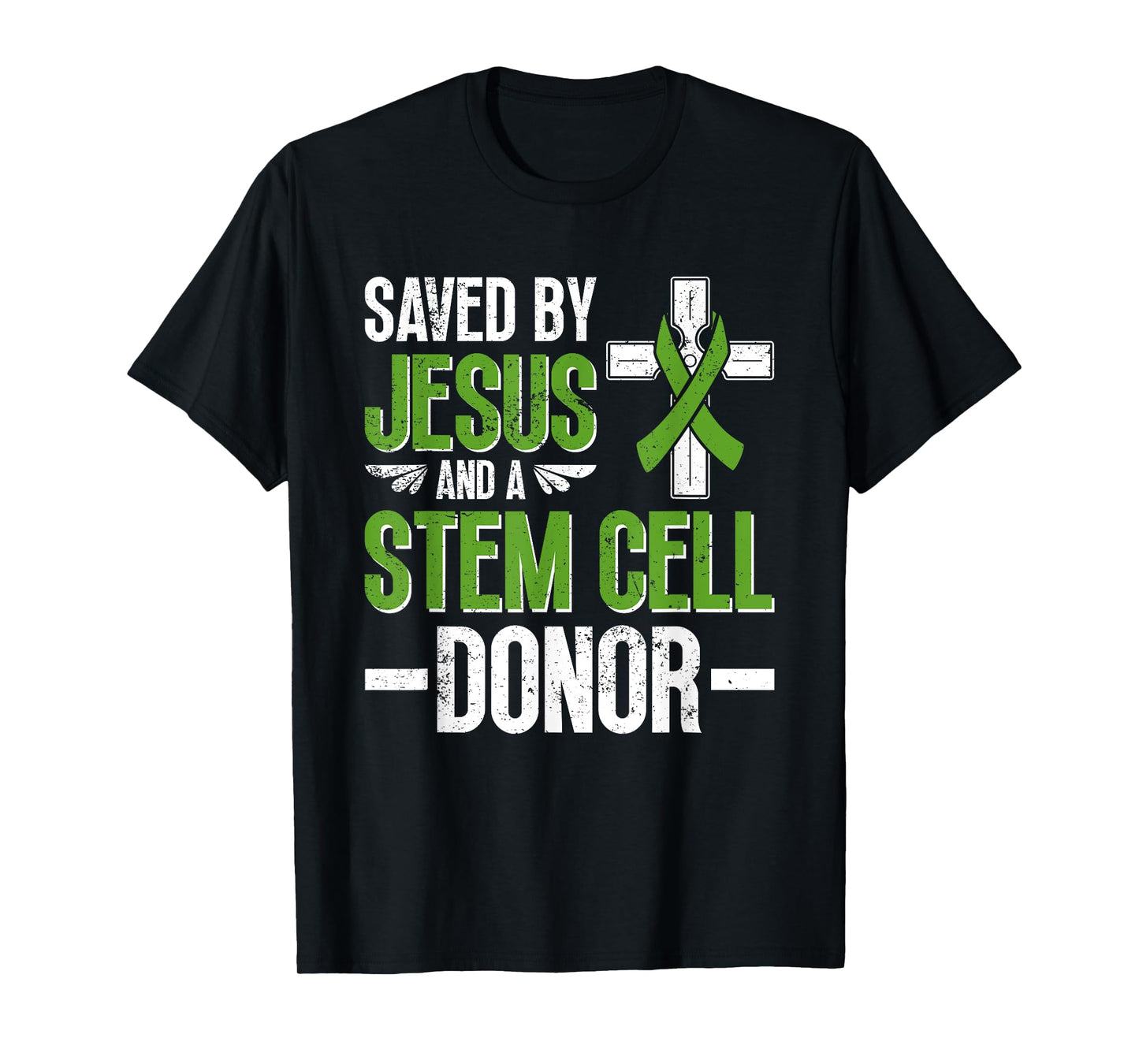 Saved By Jesus And A Stem Cell Donor - Stem Cell Transplant T-Shirt