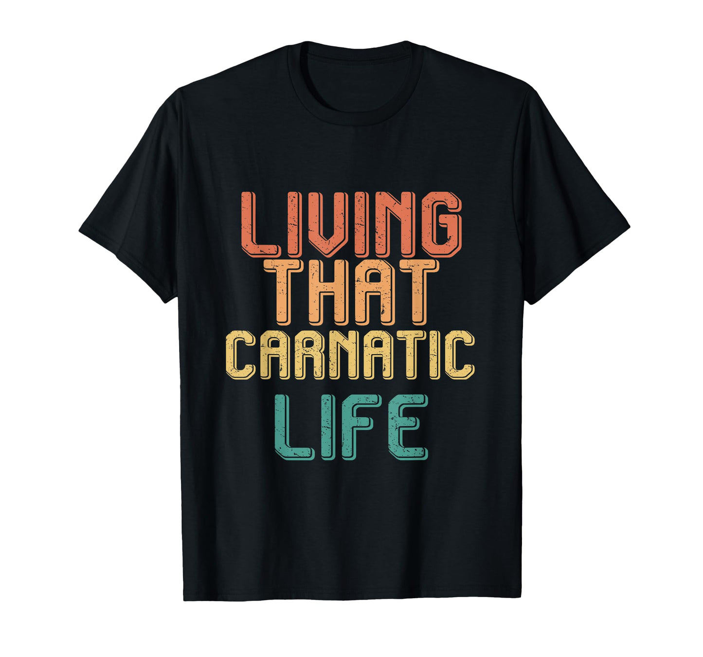 Vintage living that CARNATIC life T-Shirt
