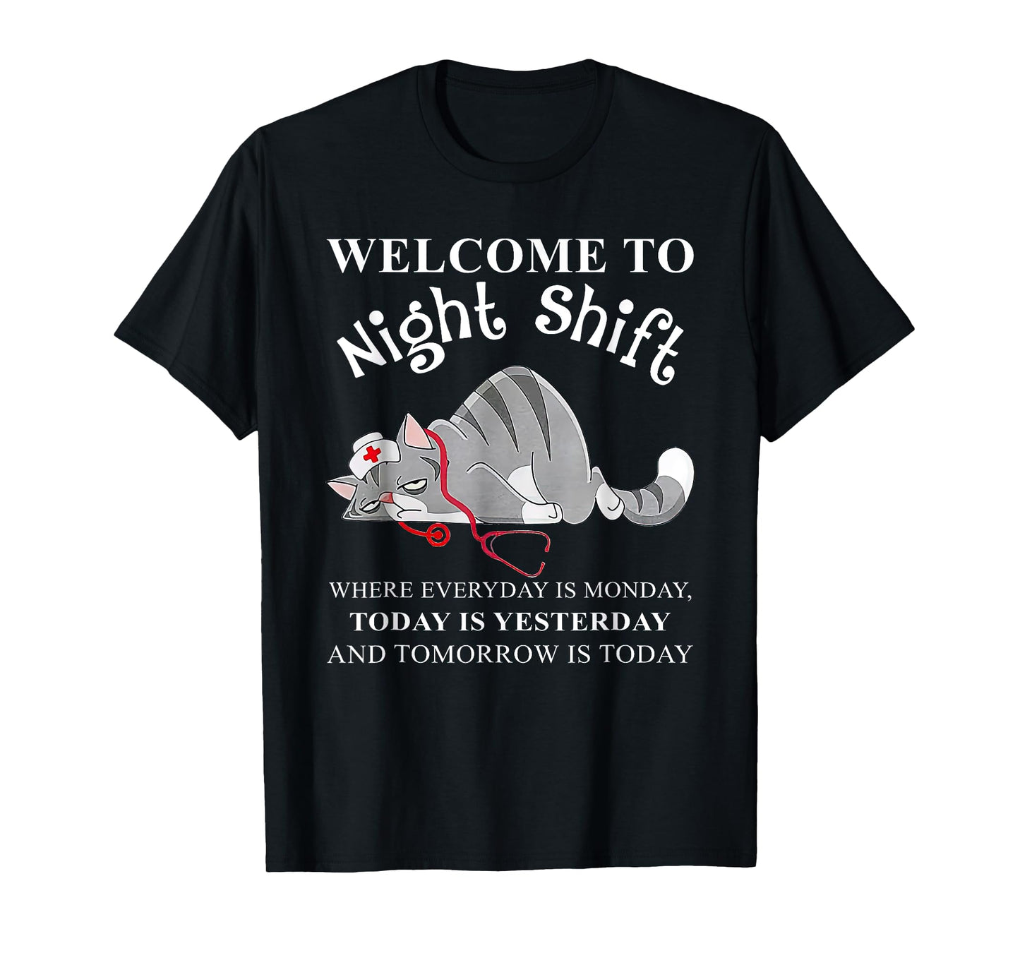 Cat Welcome To Night Shift Where Everyday Is Monday Men Women T-Shirt