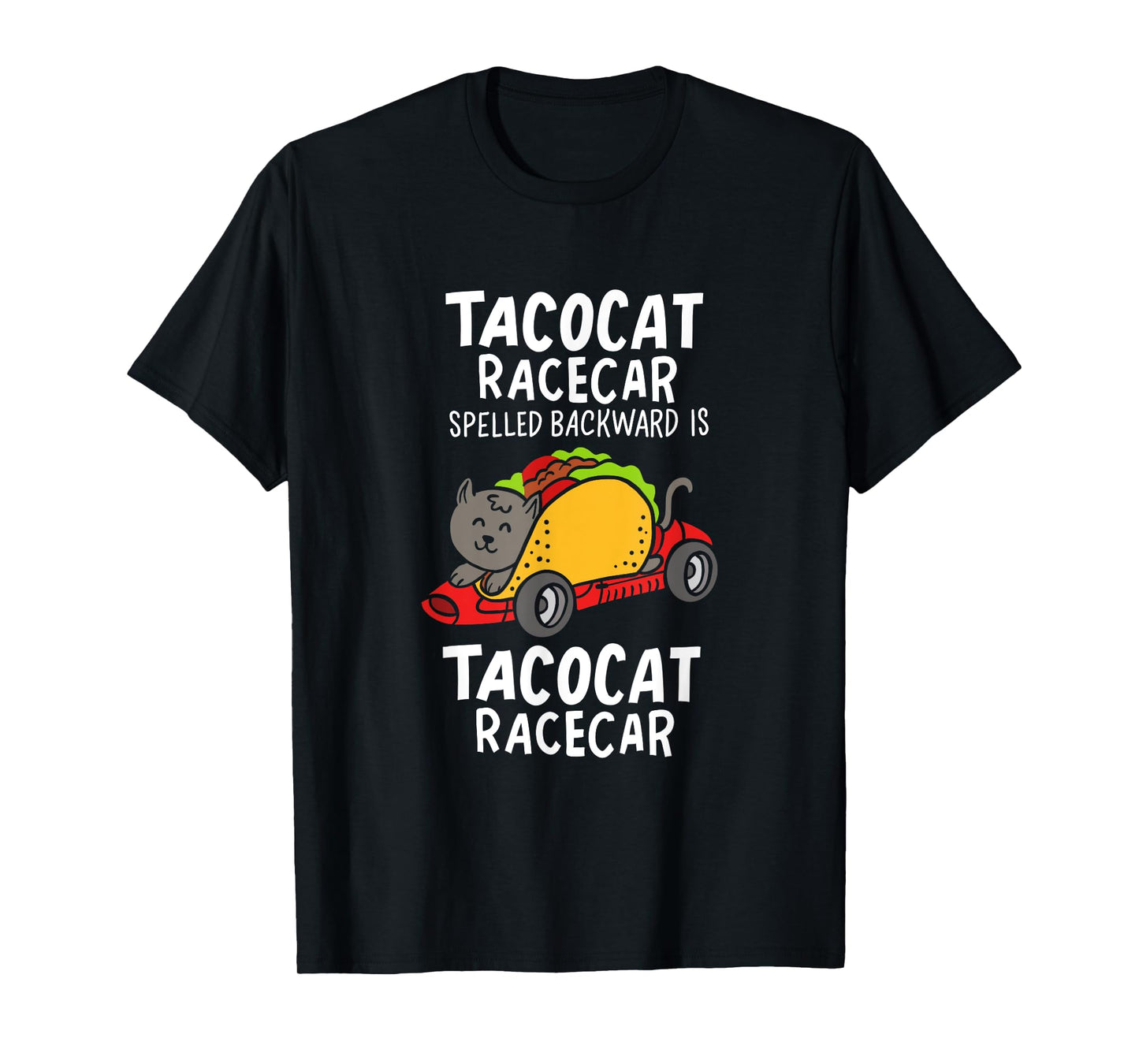 Tacocat Racecar Spelled Backward Is Tacocat Racecar Taco Cat Men Women T-Shirt