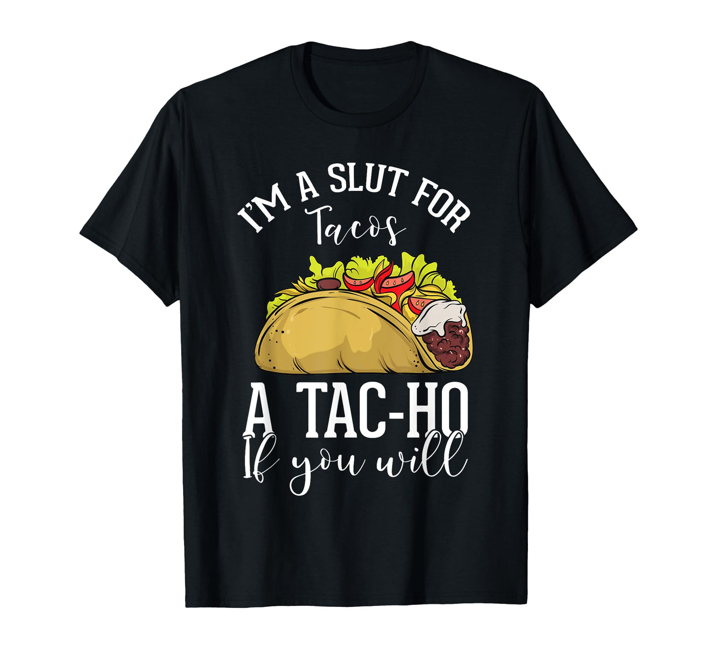Taco Lovers Mexican Foods Foodies Fast Food Consumers Tac-Ho T-Shirt