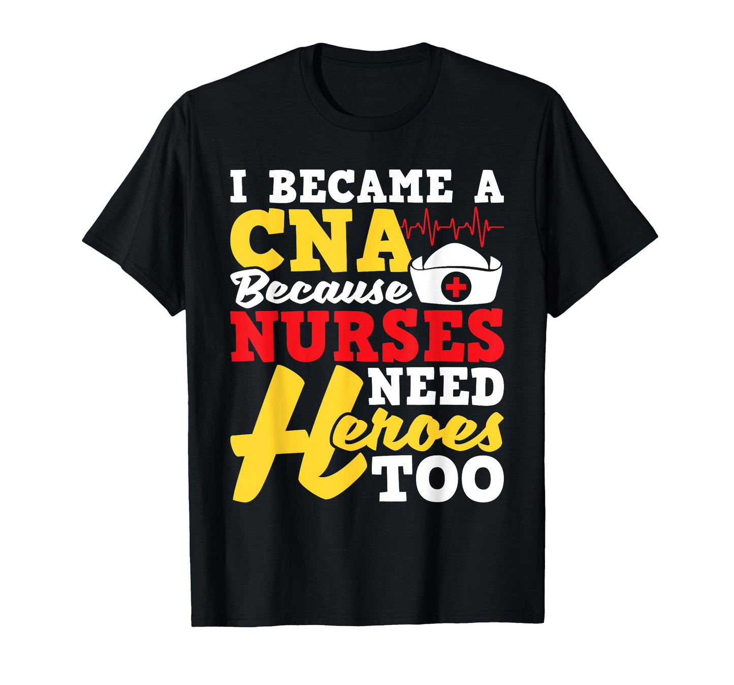 I Became A CNA - Certified Nursing Assistant Nurse Aide T-Shirt