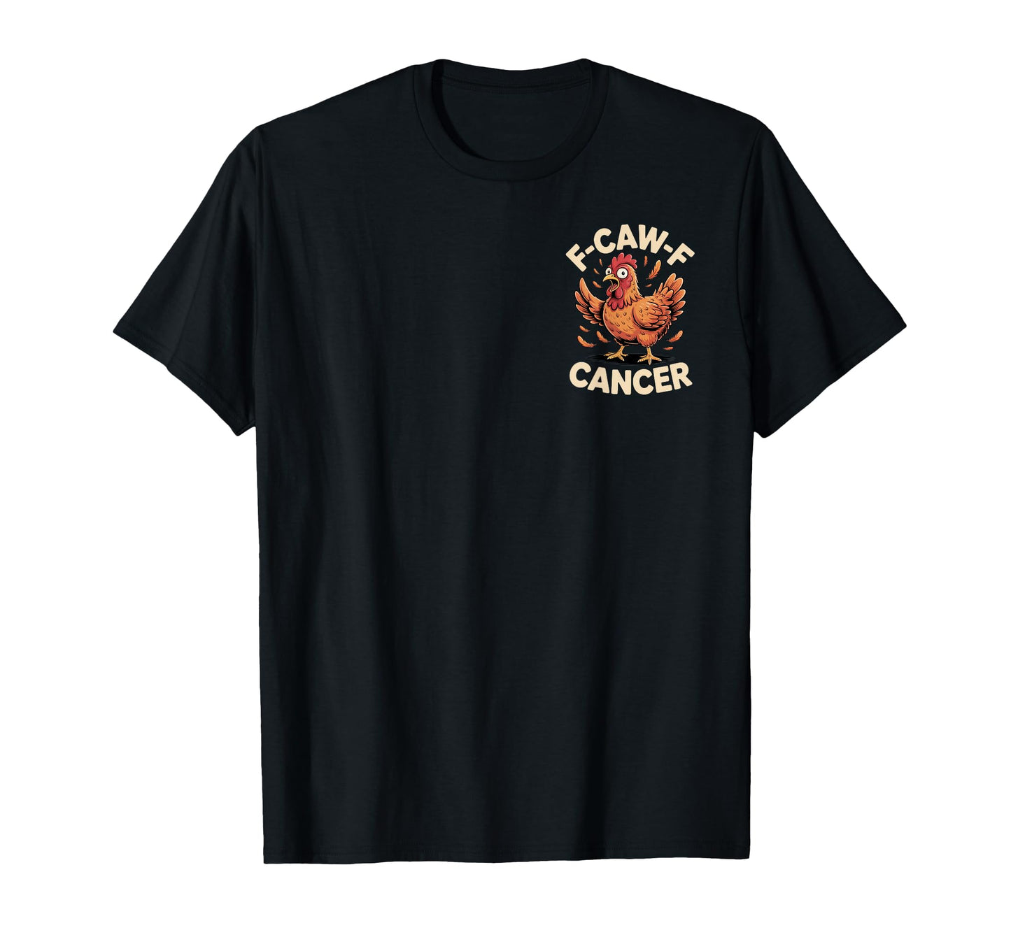 F-CAW-F Cancer Empowerment Chicken Humor for Fighters T-Shirt