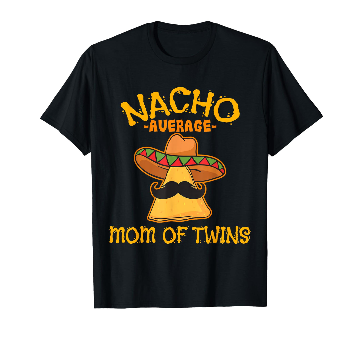 Nacho Average Mom Of Twins Mexican Cinco De Mayo Fiesta T-Shirt
