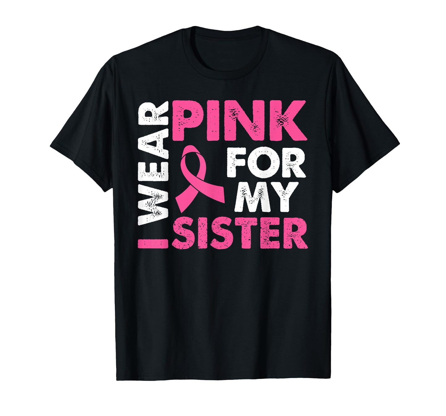 I Wear Pink For My Sister Breast Cancer Awareness Family T-Shirt