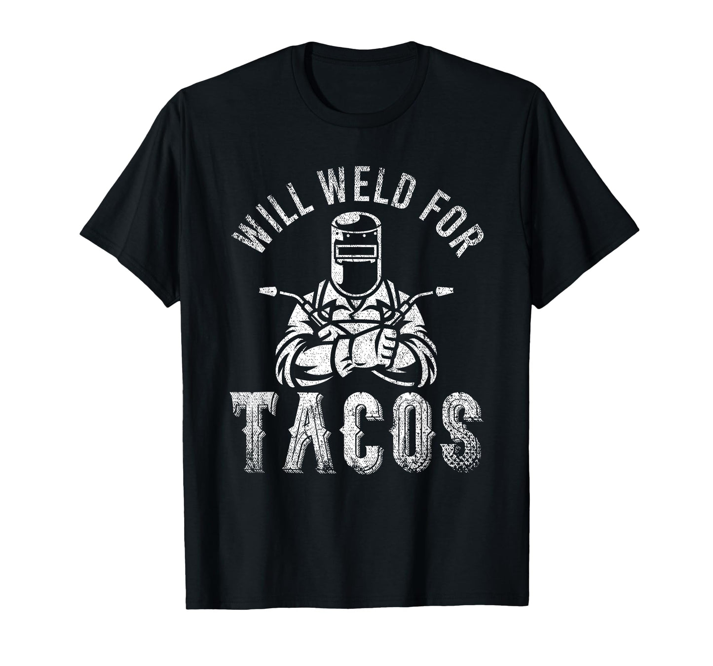 Funny Welder Mexican Food Lover Will Weld For Tacos Welding T-Shirt