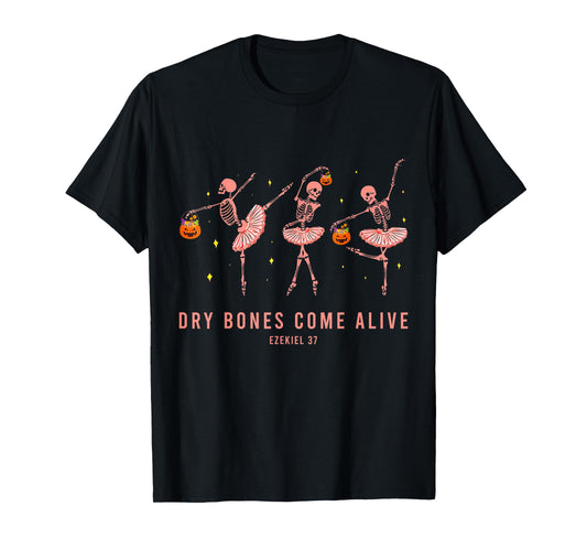 Dancing Skeleton Dry Bones Come Alive Christian Halloween T-Shirt