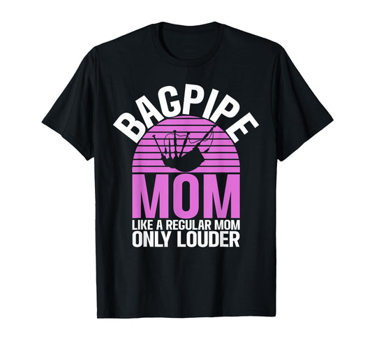 Bagpipe Mom like a regular Mom only louder Bagpiper T-Shirt