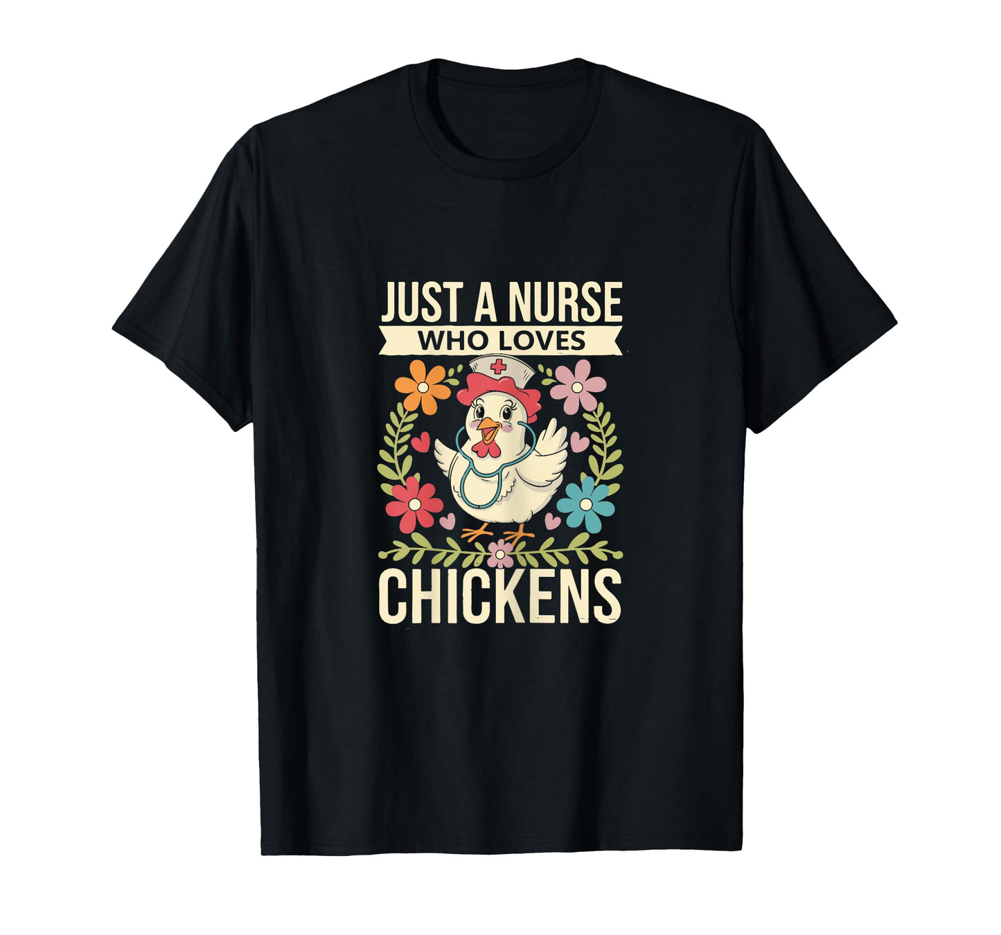 Just a Nurse Who Loves Chickens Fun Casual Wear T-Shirt