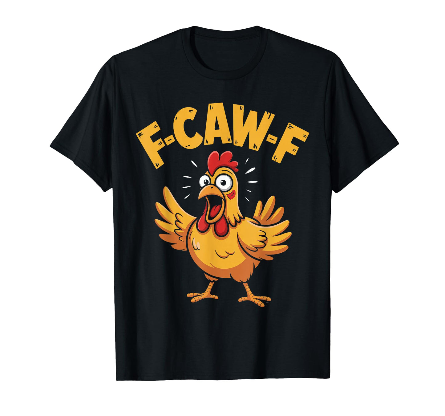 Funny F-Caw-F Chicken FCAWF Humor F-Caw-F Rooster T-Shirt