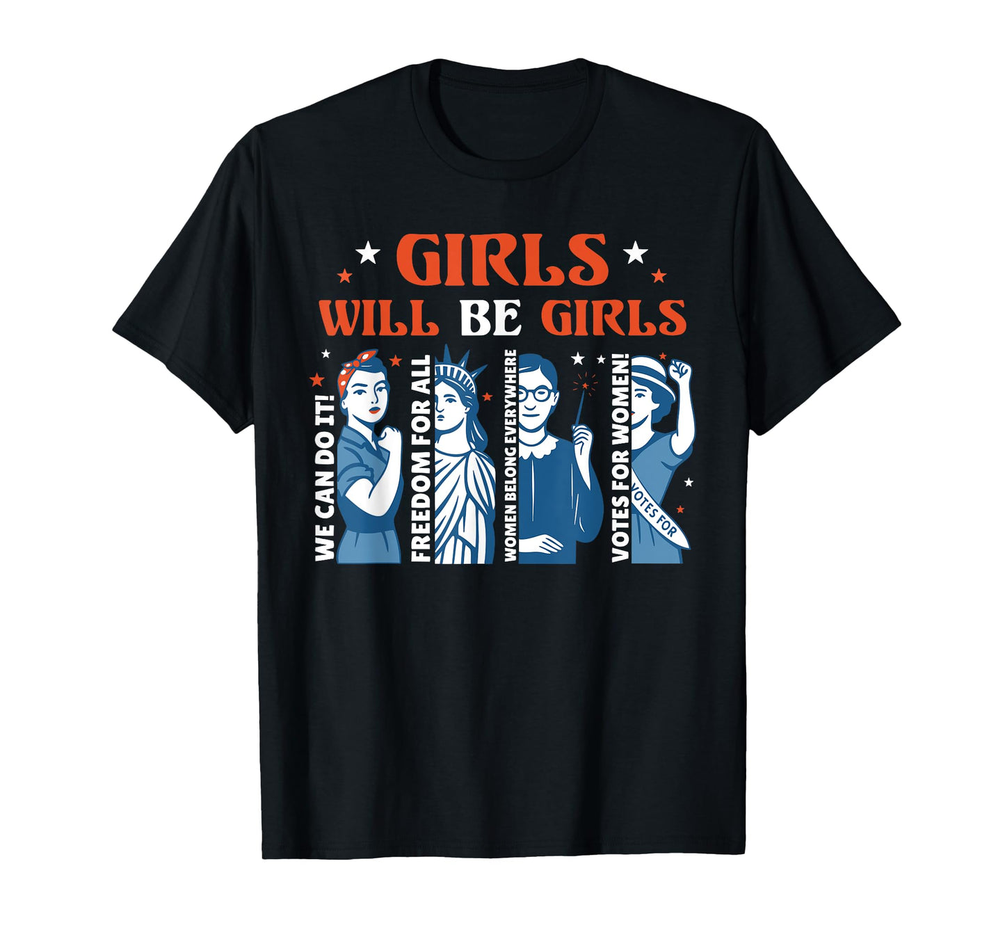 Girl Will Be Girls Patriotic Feminist 4th Of July USA Women T-Shirt