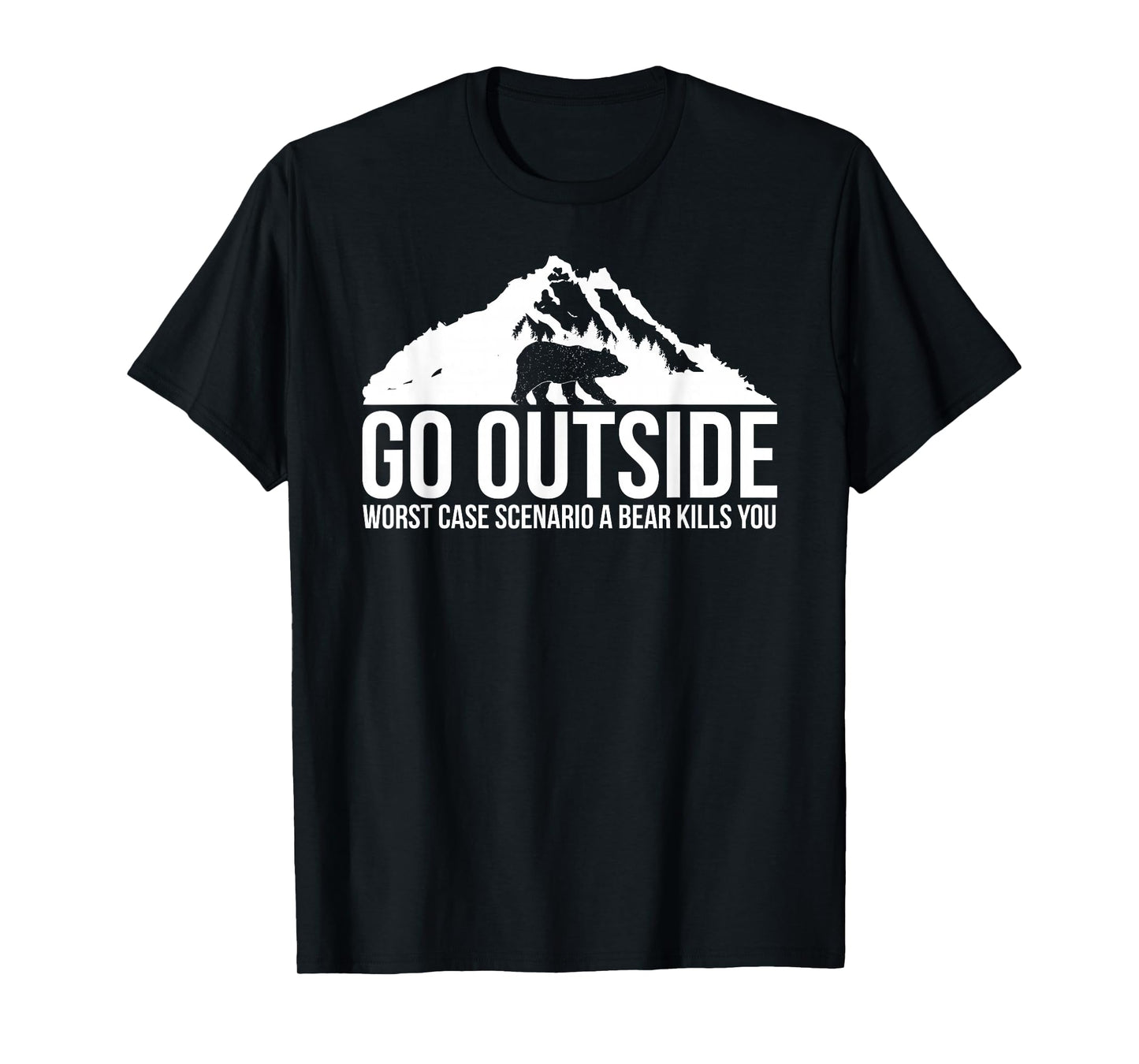 Go Outside Worst Case Scenario a Bear Kills You Shirt T-Shirt