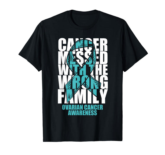 Ovarian Cancer Messed With The Wrong Family Teal Ribbon Gift T-Shirt