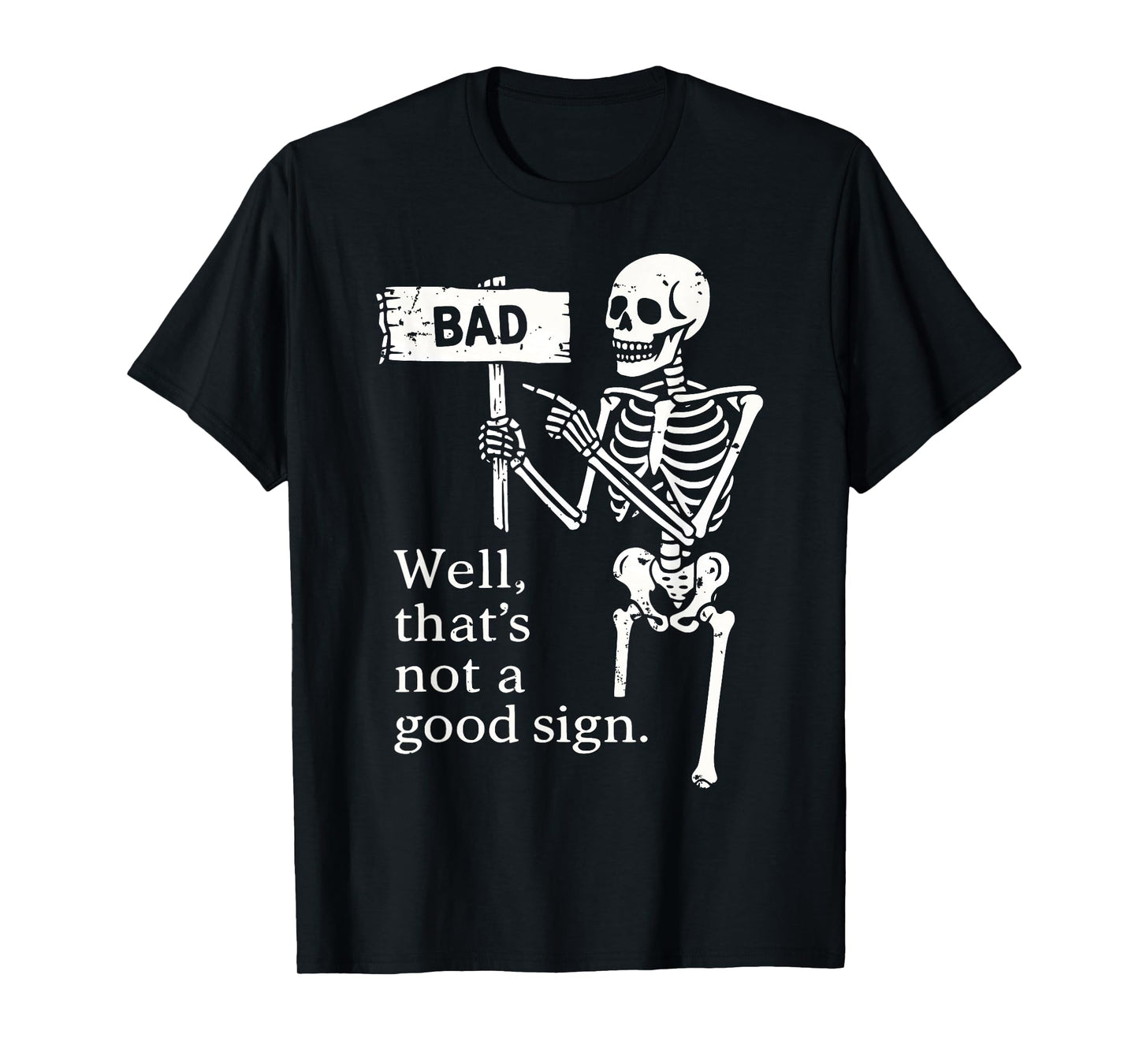 Well That’s Not a Good Sign Shirt Funny Skeleton Halloween T-Shirt