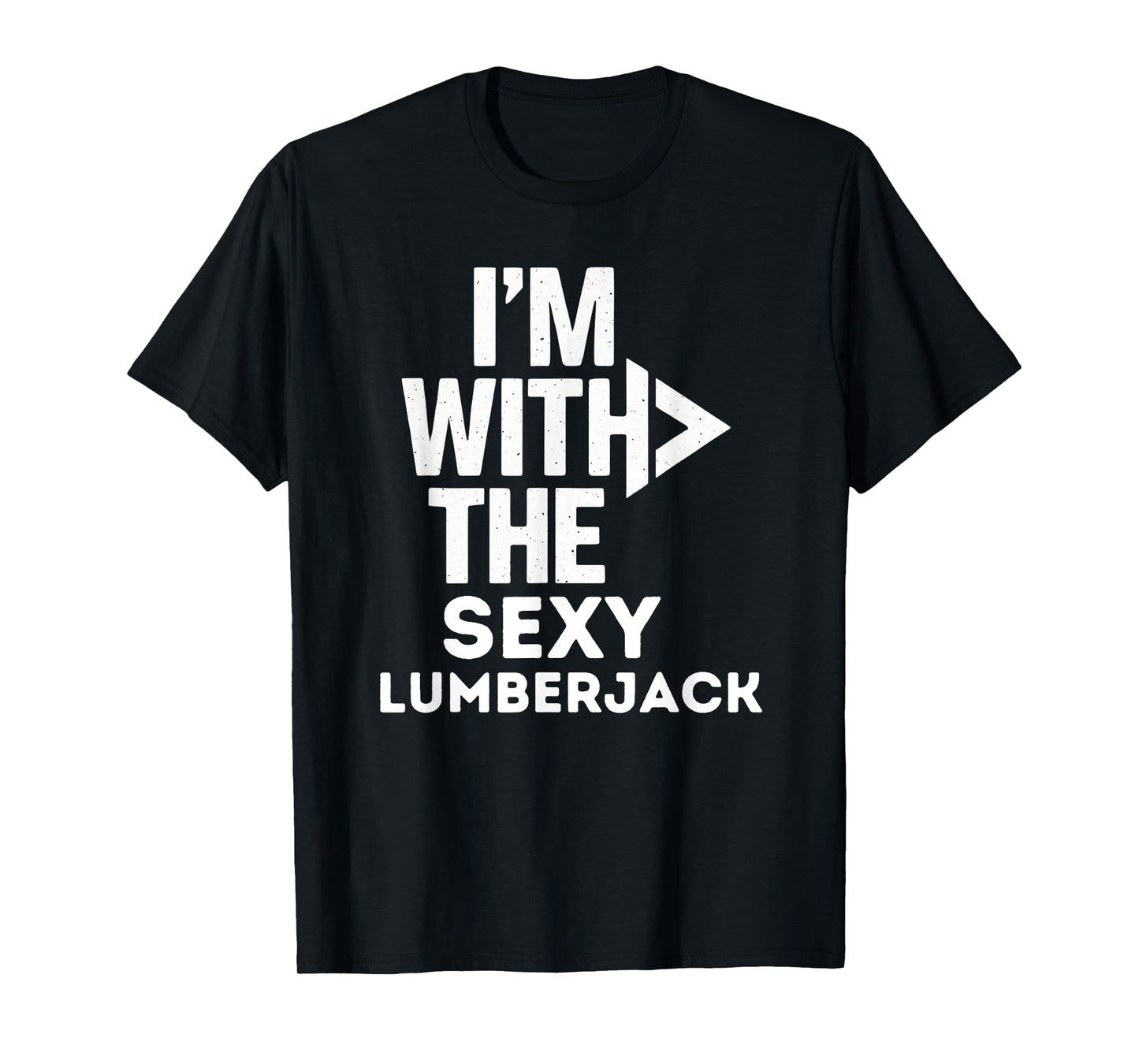 I'm With The Sexy Lumberjack Funny Costume Couples Matching T-Shirt