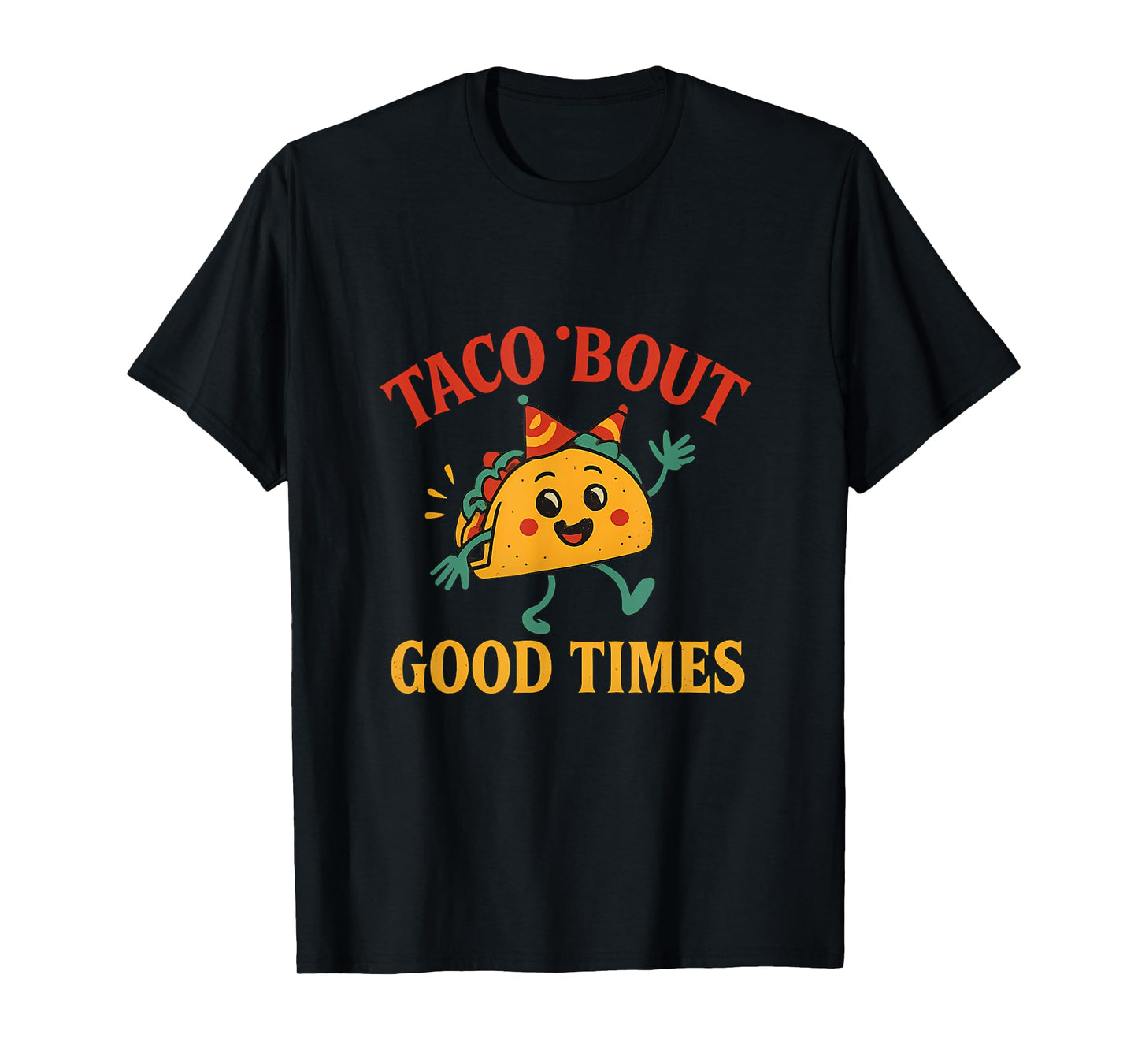 Taco ’Bout Good Times Dancing Fiesta Taco Graphic T-Shirt