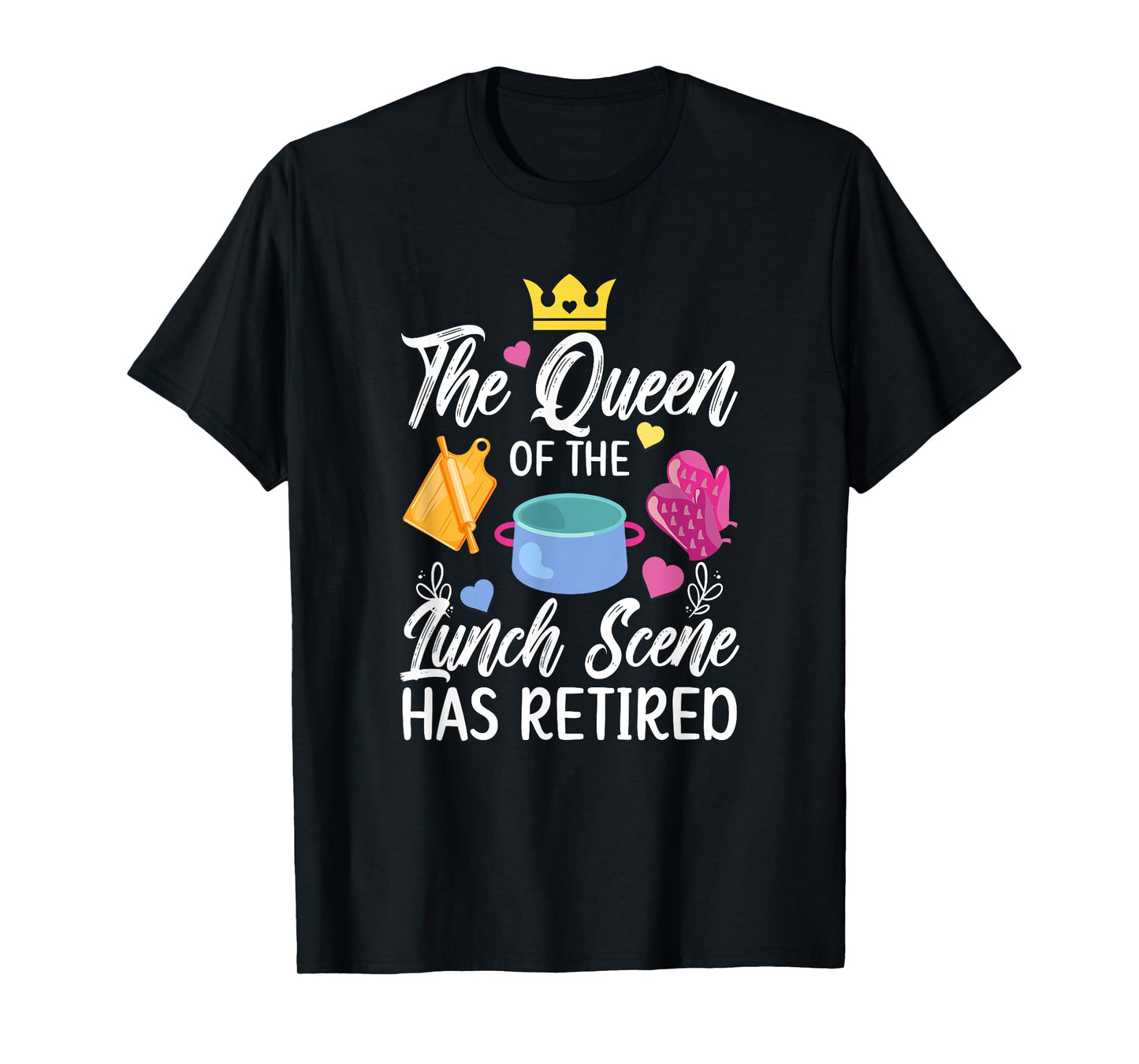 Lunch Lady Has Retired Lunch Lady Retirement T-Shirt