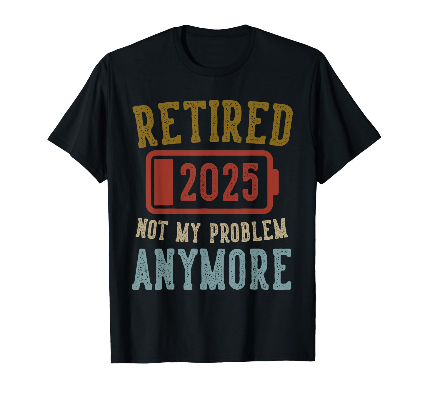 2025 Retirement Gifts Vintage Label Tees Retired 2025 Not My Problem Anymore Black Vintage Emblem T-Shirt