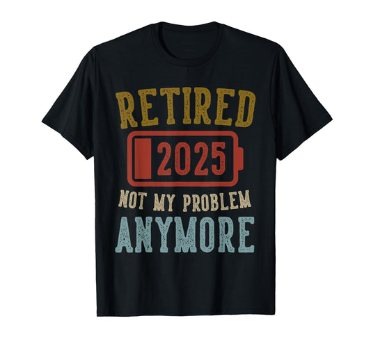 2025 Retirement Gifts Vintage Label Tees Retired 2025 Not My Problem Anymore Black Vintage Emblem T-Shirt