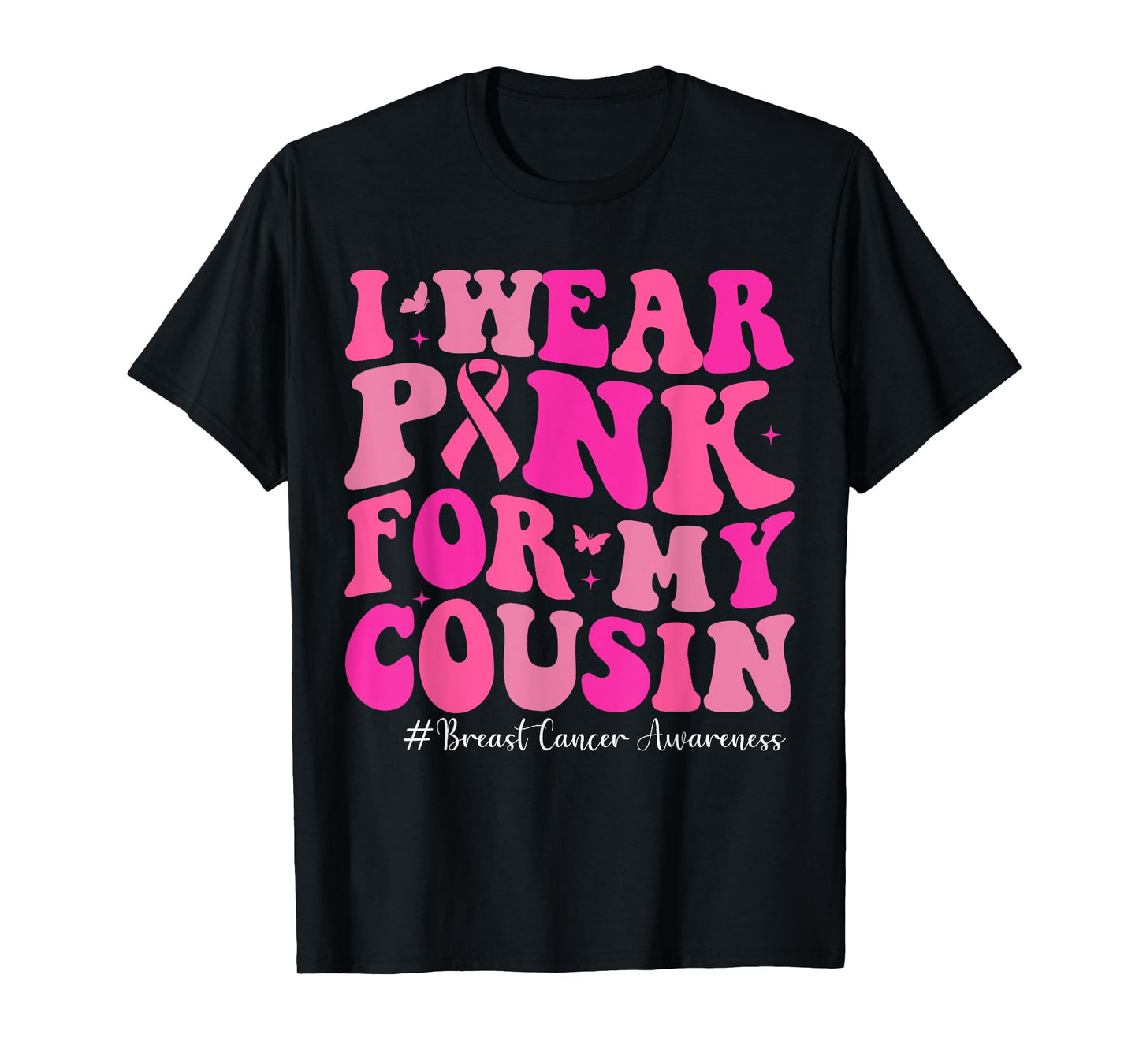 I Wear Pink for My Cousin Breast Cancer Awareness Family T-Shirt