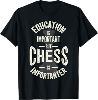 Cute Education Is Important But Chess Is Importanter Gift T-Shirt