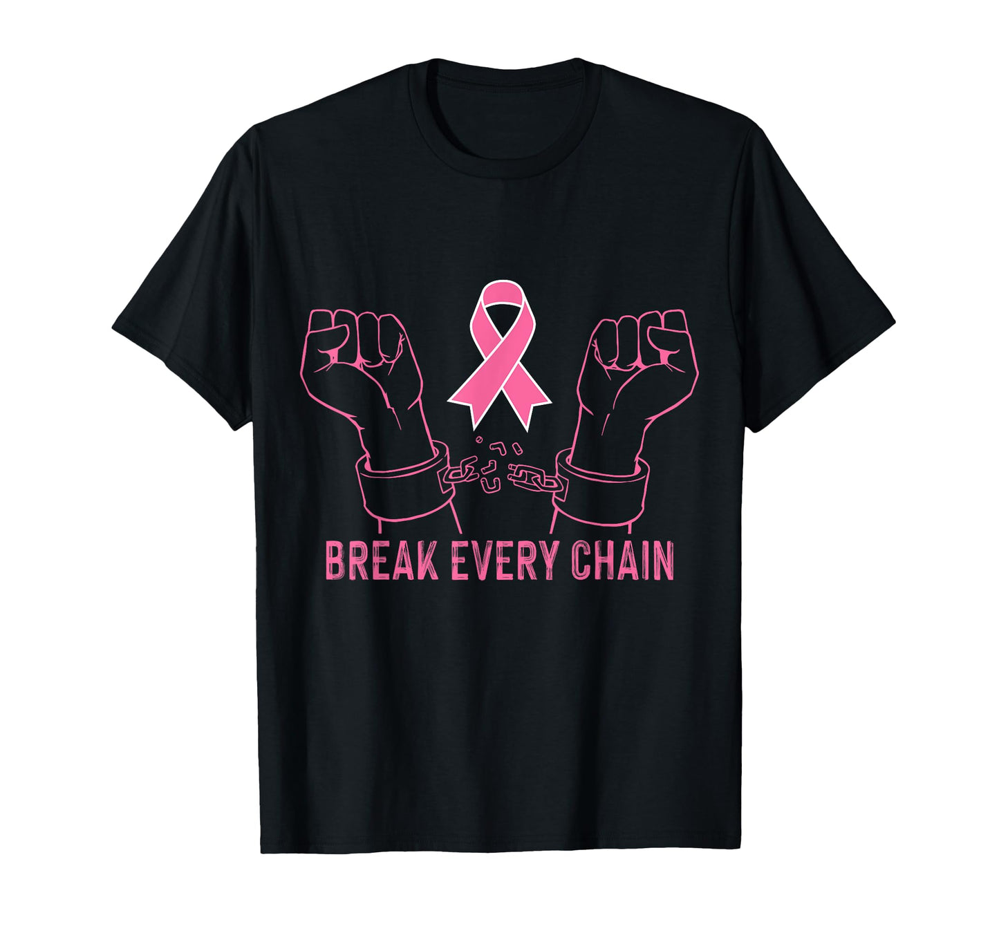 Break Every Chain Inspirational Breast Cancer Awareness Gift T-Shirt