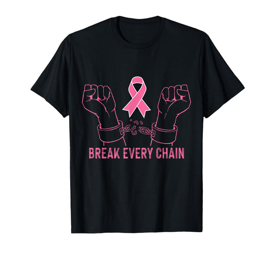 Break Every Chain Inspirational Breast Cancer Awareness Gift T-Shirt
