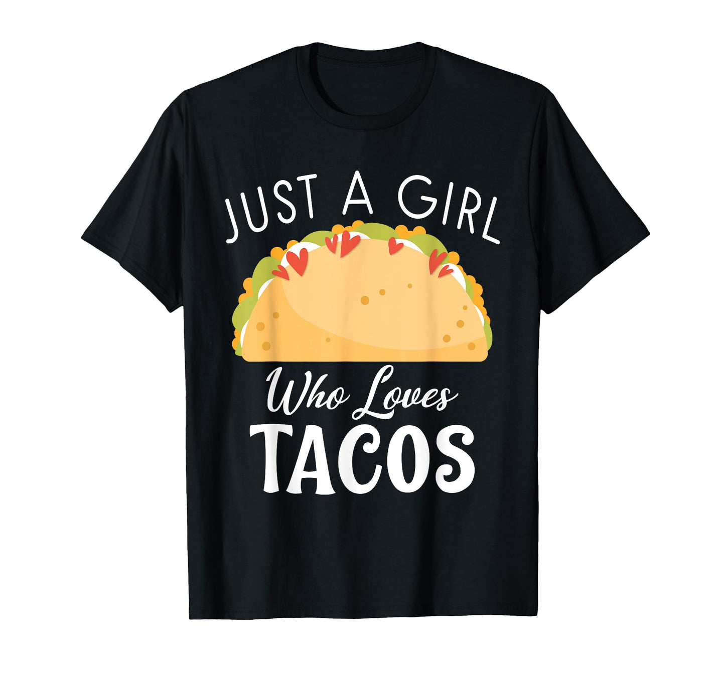 Just a Girl who loves Tacos Mexican food love Taco T-Shirt