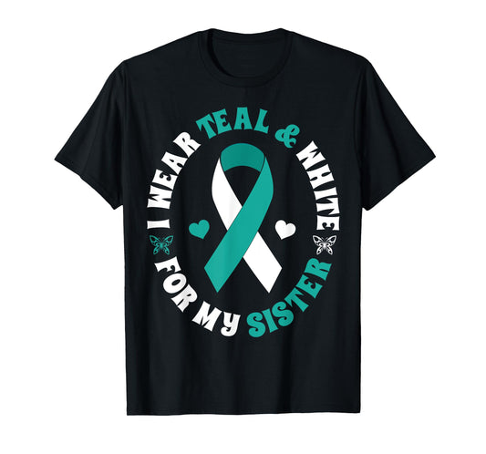 I Wear Teal White For My Sister Cervical Cancer Ribbon Shirt T-Shirt