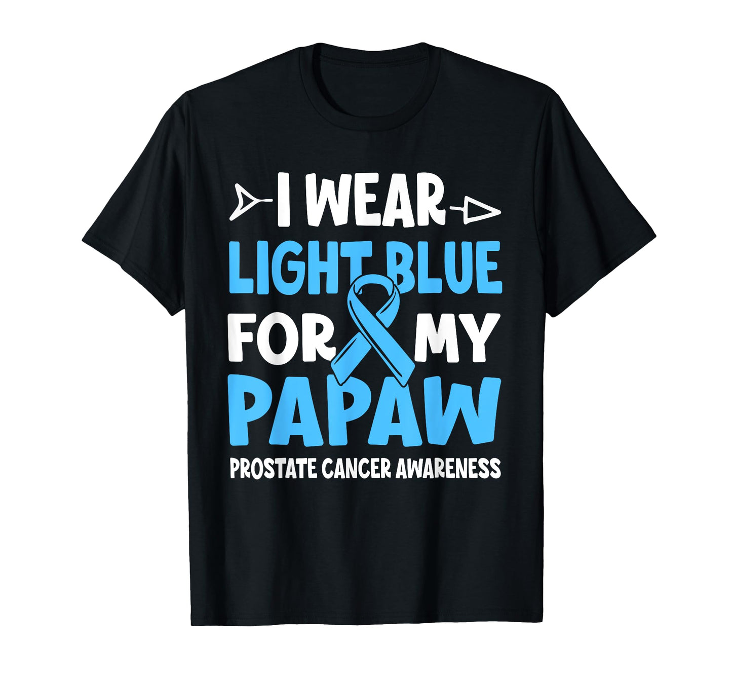 I Wear Light Blue For My Papaw Prostate Cancer Awareness T-Shirt