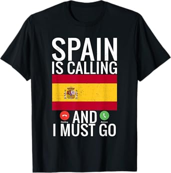 Spain is calling and i must go funny Spanish T-Shirt