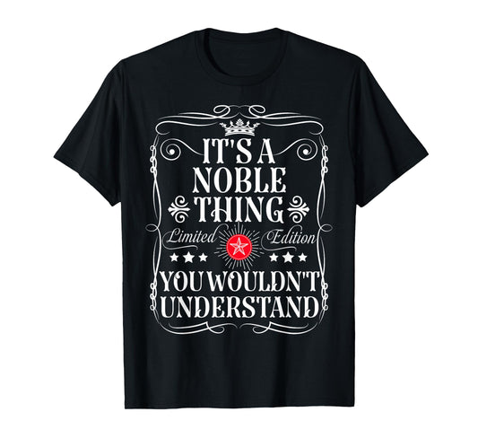 Noble Name Its A Noble Thing You Wouldn't Understand T-Shirt